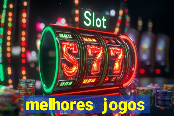 melhores jogos estrela bet